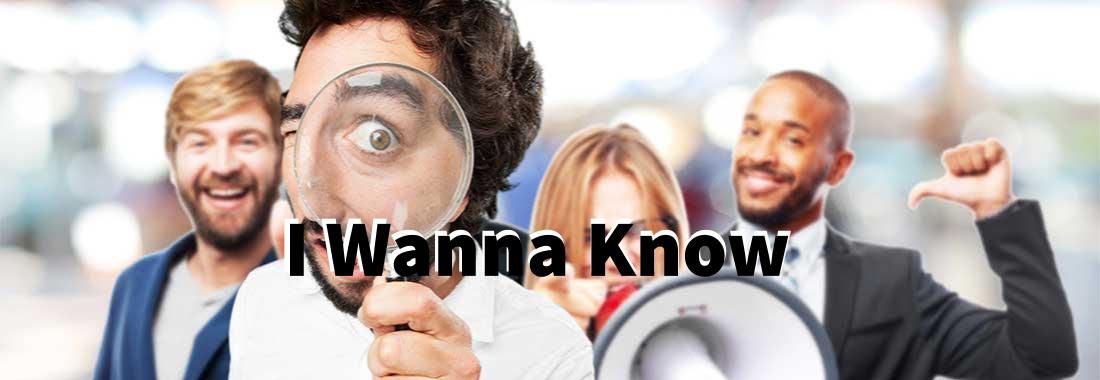 【英文口說小教室】「I Wanna Know」這個用法你會嗎？
